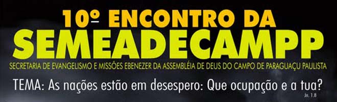 Igreja Assembléia de Deus, Ministério Belém, realiza até amanhã o 10º Encontro da SEMEADECAMPP