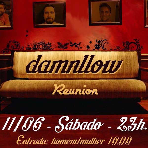 Hoje tem Damnllow Reunion na Al-Qaeda Night Bar