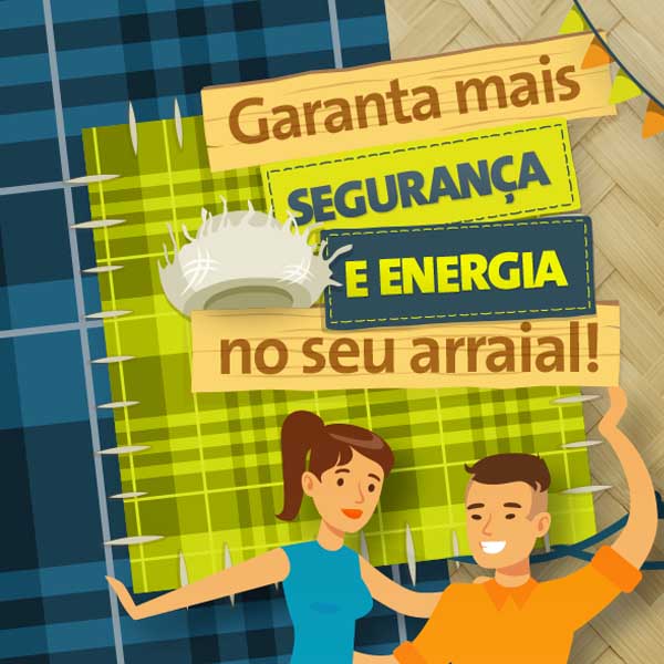 Energisa Sul-Sudeste orienta: faça o 'arraiá' com segurança e sem acidentes com energia elétrica