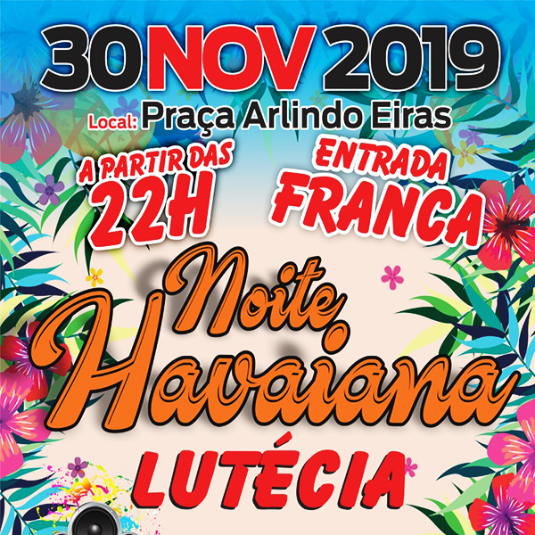 Lutécia terá Noite Havaiana com entrada gratuita neste sábado (30)