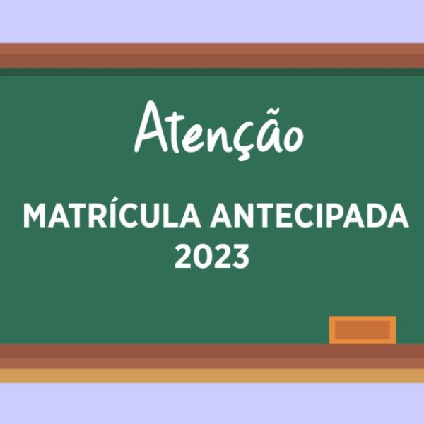 Rede estadual de ensino abre período de matrícula antecipada para 2023 