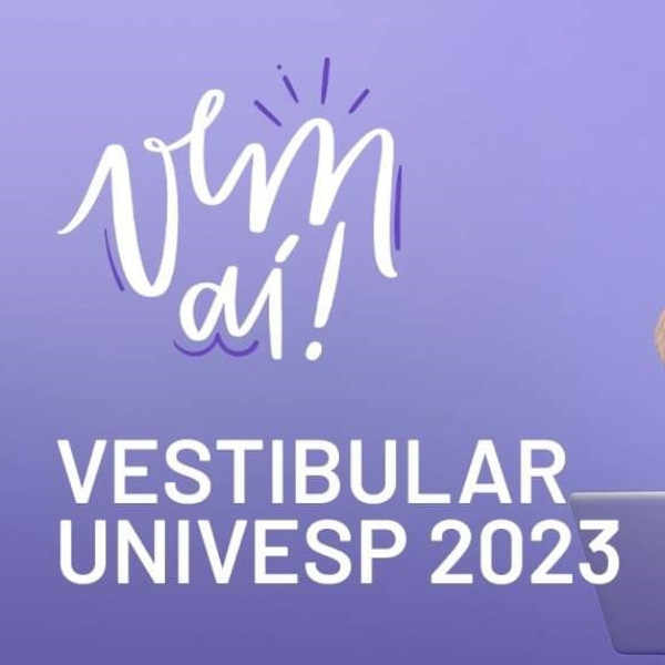 Univesp abre inscrições para Vestibular 2023 na próxima segunda, 6