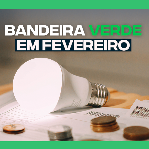 Bandeira tarifária verde para fevereiro é mantida em fevereiro