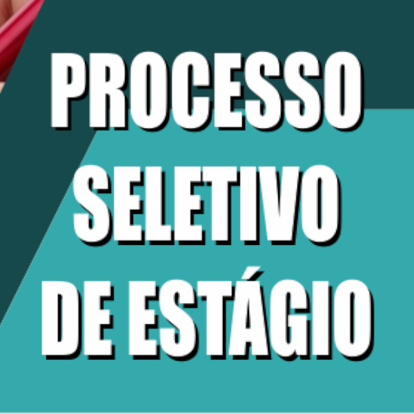 Termina hoje prazo para inscrições no Processo Seletivo para contratação de estagiários