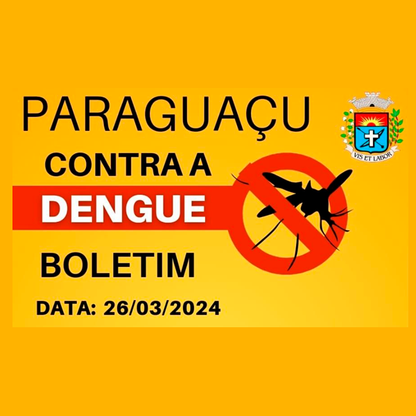 Alerta de saúde em Paraguaçu Paulista no último boletim contra a dengue
