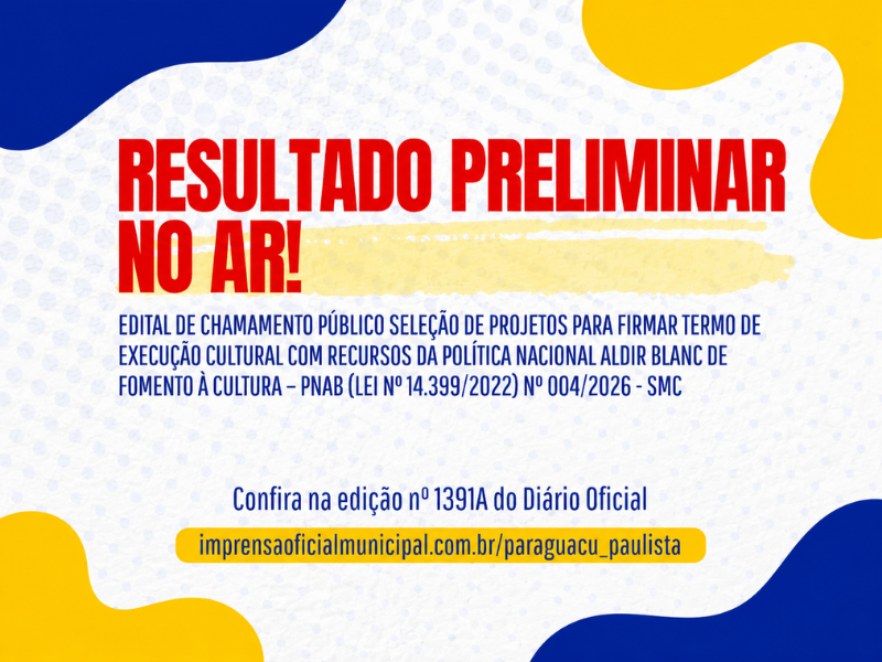 Paraguaçu Paulista divulga resultado preliminar de seleção de projetos culturais da PNAB